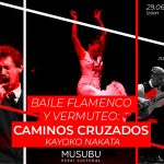 Baile flamenco y vermuteo: Caminos Cruzados – Kayoko Nakata